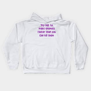 Try not to make enemies Kids Hoodie